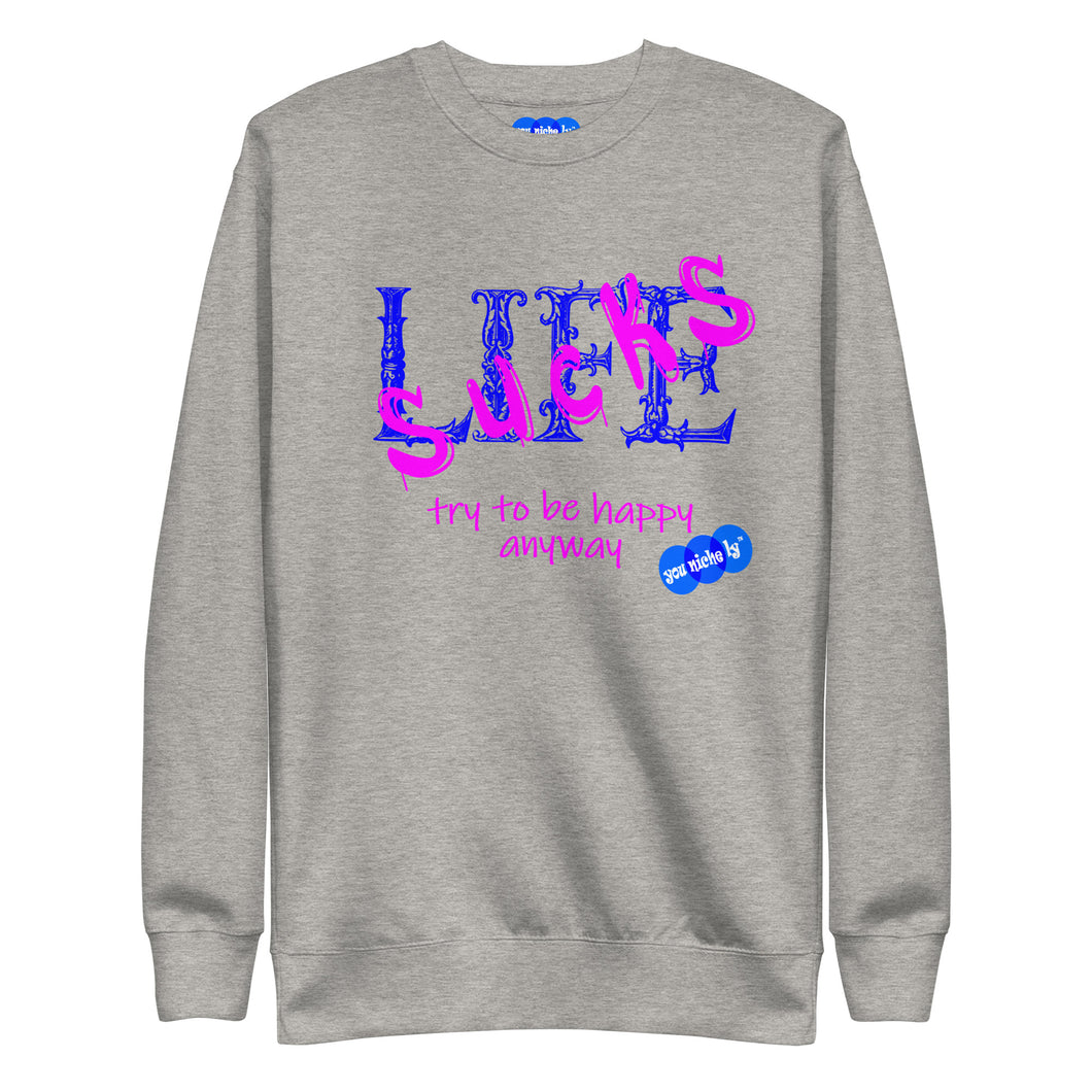 LIFE SUCKS - YOUNICHELY - Unisex Premium Sweatshirt