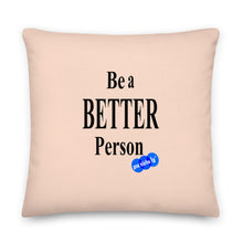 Load image into Gallery viewer, BE A BETTER PERSON - YOUNICHELY - Premium Pillow
