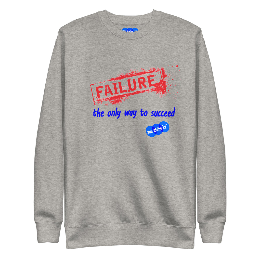 FAILURE TO SUCCEED - YOUNICHELY - Unisex Premium Sweatshirt