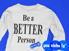 Load image into Gallery viewer, BE A BETTER PERSON - YOUNICHELY - Unisex Long Sleeve Tee
