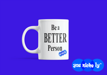 Load image into Gallery viewer, BE A BETTER PERSON - YOUNICHELY - White glossy mug
