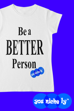 Load image into Gallery viewer, BE A BETTER PERSON - YOUNICHELY -Unisex t-shirt
