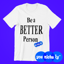 Load image into Gallery viewer, BE A BETTER PERSON - YOUNICHELY - Youth Short Sleeve T-Shirt
