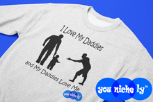 Load image into Gallery viewer, I LOVE MY DADDIES - YOUNICHELY - Unisex Premium Sweatshirt
