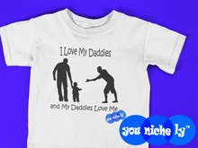 Load image into Gallery viewer, I LOVE MY DADDIES - YOUNICHELY - Toddler Short Sleeve Tee

