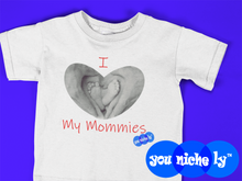 Load image into Gallery viewer, I LOVE MY MOMMIES - YOUNICHELY - Toddler Short Sleeve Tee
