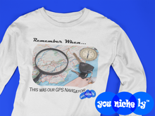 Load image into Gallery viewer, REMEMBER WHEN...GPS NAVIGATOR - YOUNICHELY - Unisex Long Sleeve Tee
