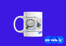 Load image into Gallery viewer, REMEMBER WHEN...GPS NAVIGATOR - YOUNICHELY - White glossy mug
