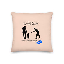 Load image into Gallery viewer, I LOVE MY DADDIES - YOUNICHELY - Premium Pillow
