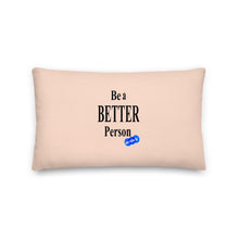 Load image into Gallery viewer, BE A BETTER PERSON - YOUNICHELY - Premium Pillow
