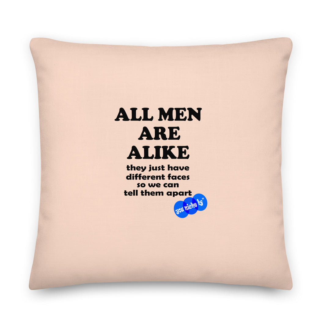 ALL MEN ARE ALIKE - YOUNICHELY - Premium Pillow