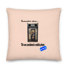 Load image into Gallery viewer, REMEMBER WHEN...MOBILE PHONE - YOUNICHELY - Premium Pillow
