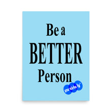 Load image into Gallery viewer, BE A BETTER PERSON - YOUNICHELY - Poster
