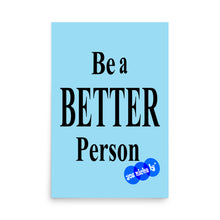Load image into Gallery viewer, BE A BETTER PERSON - YOUNICHELY - Poster
