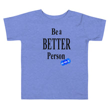 Load image into Gallery viewer, BE A BETTER PERSON - YOUNICHELY - Toddler Short Sleeve Tee
