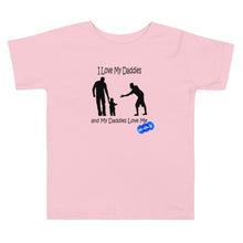 Load image into Gallery viewer, I LOVE MY DADDIES - YOUNICHELY - Toddler Short Sleeve Tee
