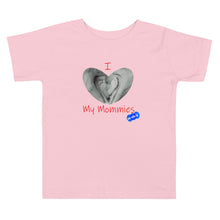 Load image into Gallery viewer, I LOVE MY MOMMIES - YOUNICHELY - Toddler Short Sleeve Tee
