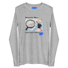 Load image into Gallery viewer, REMEMBER WHEN...GPS NAVIGATOR - YOUNICHELY - Unisex Long Sleeve Tee
