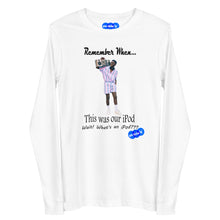 Load image into Gallery viewer, REMEMBER WHEN...I POD - YOUNICHELY - Unisex Long Sleeve Tee
