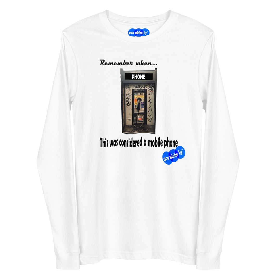 REMEMBER WHEN...MOBILE PHONE - YOUNICHELY -Unisex Long Sleeve Tee