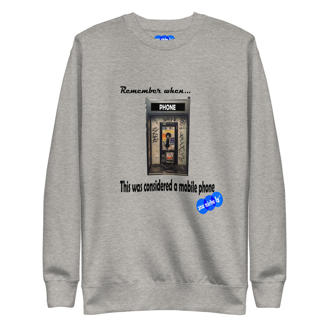 REMEMBER WHEN...MOBILE PHONE - YOUNICHELY - Unisex Premium Sweatshirt