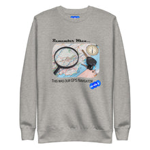 Load image into Gallery viewer, REMEMBER WHEN...GPS NAVIGATOR - YOUNICHELY - Unisex Premium Sweatshirt
