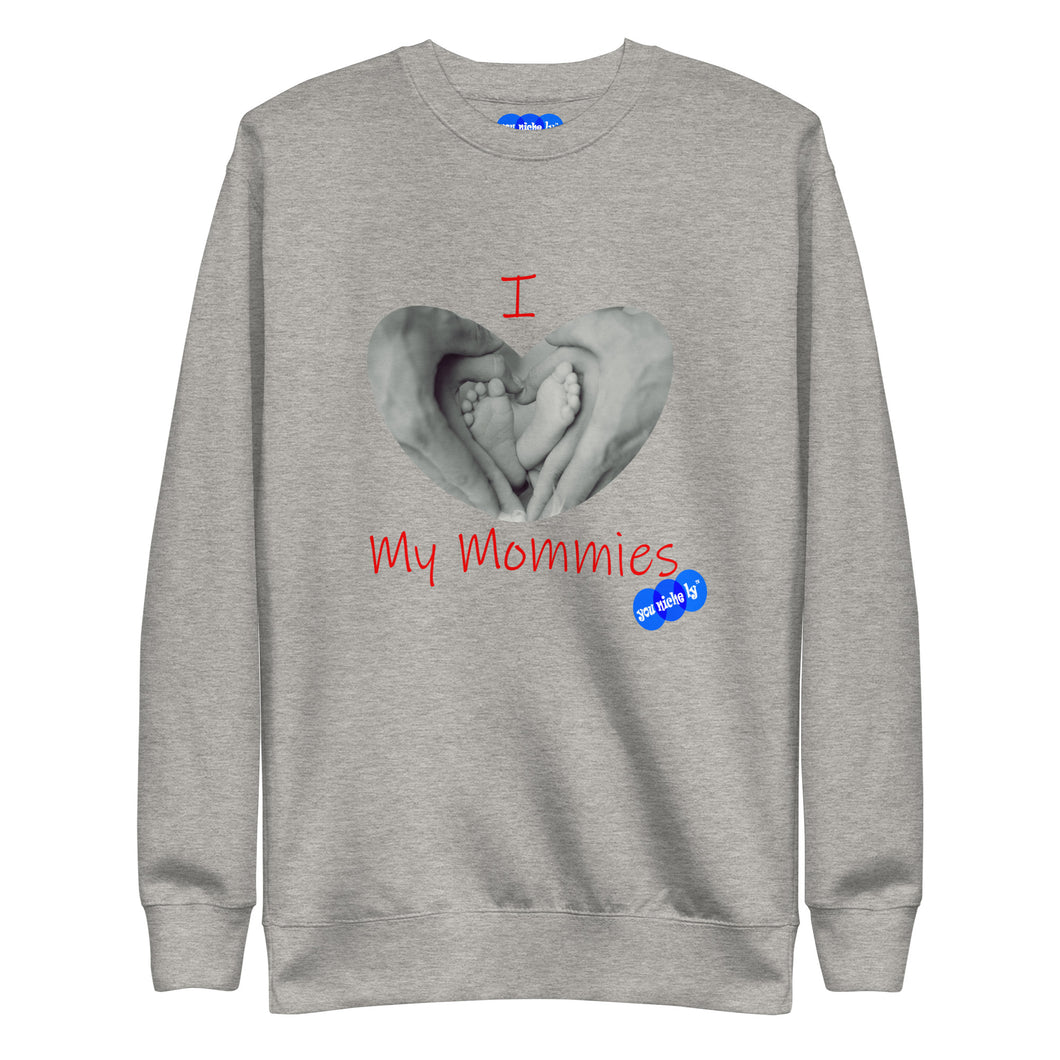 I LOVE MY MOMMIES - YOUNICHELY - Unisex Premium Sweatshirt