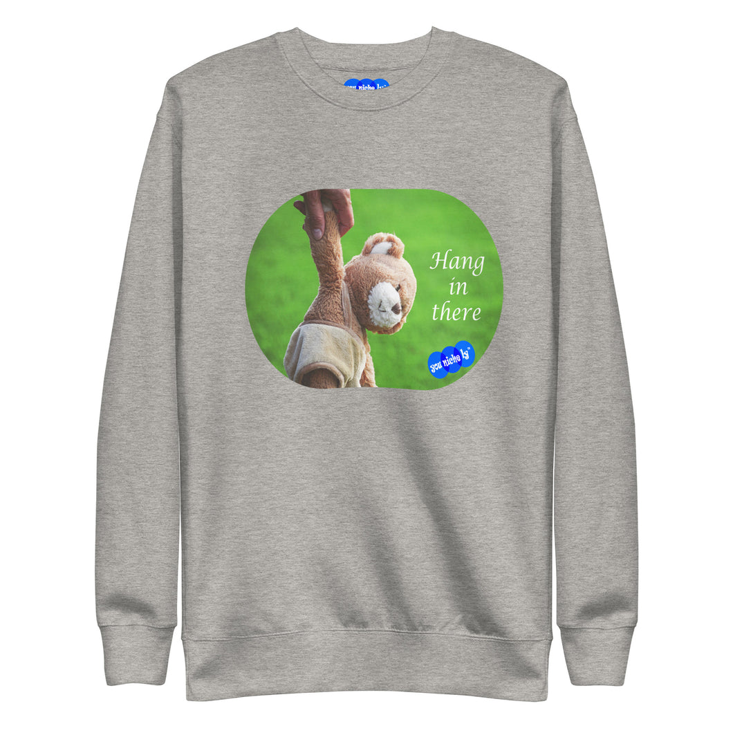 HANG IN THERE - YOUNICHELY - Unisex Premium Sweatshirt