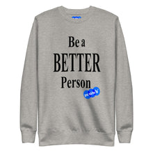 Load image into Gallery viewer, BE A BETTER PERSON - YOUNICHELY - Unisex Premium Sweatshirt
