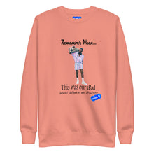 Load image into Gallery viewer, REMEMBER WHEN...I POD - YOUNICHELY - Unisex Premium Sweatshirt
