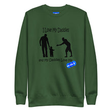 Load image into Gallery viewer, I LOVE MY DADDIES - YOUNICHELY - Unisex Premium Sweatshirt
