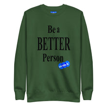 Load image into Gallery viewer, BE A BETTER PERSON - YOUNICHELY - Unisex Premium Sweatshirt
