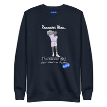 Load image into Gallery viewer, REMEMBER WHEN...I POD - YOUNICHELY - Unisex Premium Sweatshirt
