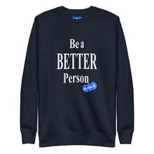 Load image into Gallery viewer, BE A BETTER PERSON - YOUNICHELY - Unisex Premium Sweatshirt
