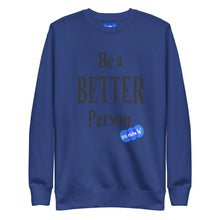 Load image into Gallery viewer, BE A BETTER PERSON - YOUNICHELY - Unisex Premium Sweatshirt
