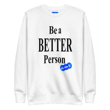 Load image into Gallery viewer, BE A BETTER PERSON - YOUNICHELY - Unisex Premium Sweatshirt
