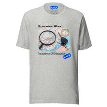 Load image into Gallery viewer, REMEMBER WHEN GPS NAVIGATOR - YOUNICHELY - Unisex t-shirt
