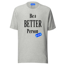Load image into Gallery viewer, BE A BETTER PERSON - YOUNICHELY -Unisex t-shirt
