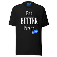 Load image into Gallery viewer, BE A BETTER PERSON - YOUNICHELY -Unisex t-shirt
