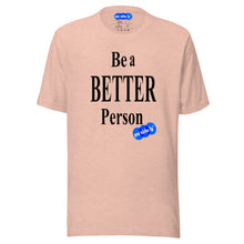 Load image into Gallery viewer, BE A BETTER PERSON - YOUNICHELY -Unisex t-shirt
