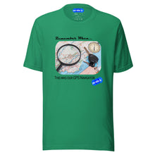 Load image into Gallery viewer, REMEMBER WHEN GPS NAVIGATOR - YOUNICHELY - Unisex t-shirt
