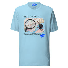 Load image into Gallery viewer, REMEMBER WHEN GPS NAVIGATOR - YOUNICHELY - Unisex t-shirt
