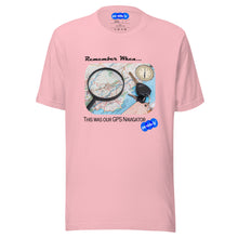 Load image into Gallery viewer, REMEMBER WHEN GPS NAVIGATOR - YOUNICHELY - Unisex t-shirt
