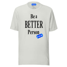 Load image into Gallery viewer, BE A BETTER PERSON - YOUNICHELY -Unisex t-shirt
