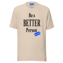 Load image into Gallery viewer, BE A BETTER PERSON - YOUNICHELY -Unisex t-shirt
