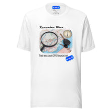 Load image into Gallery viewer, REMEMBER WHEN GPS NAVIGATOR - YOUNICHELY - Unisex t-shirt
