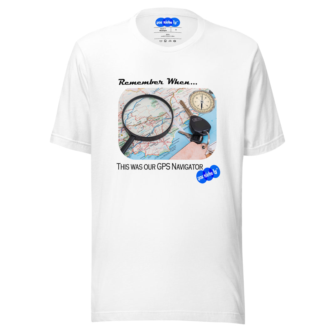 REMEMBER WHEN GPS NAVIGATOR - YOUNICHELY - Unisex t-shirt