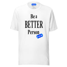 Load image into Gallery viewer, BE A BETTER PERSON - YOUNICHELY -Unisex t-shirt
