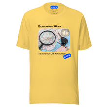 Load image into Gallery viewer, REMEMBER WHEN GPS NAVIGATOR - YOUNICHELY - Unisex t-shirt
