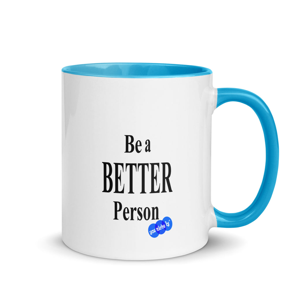 BE A BETTER PERSON - YOUNICHELY - Mug with Color Inside